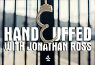 Handcuffed with Jonathan Ross